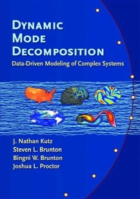 Dynamic Mode Decomposition: Data-Driven Modeling of Complex Systems - Kutz, Jose Nathan