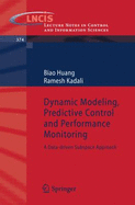 Dynamic Modeling, Predictive Control and Performance Monitoring: A Data-Driven Subspace Approach - Huang, Biao