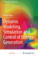 Dynamic Modeling, Simulation and Control of Energy Generation
