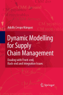 Dynamic Modelling for Supply Chain Management: Dealing with Front-End, Back-End and Integration Issues