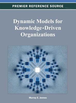 Dynamic Models for Knowledge-Driven Organizations - Jennex, Murray E (Editor)