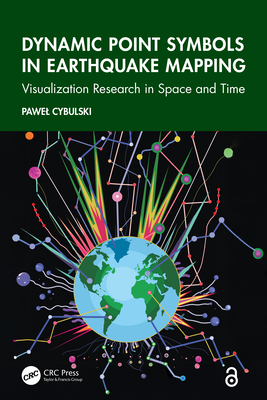 Dynamic Point Symbols in Earthquake Mapping: Visualization Research in Space and Time - Cybulski, Pawel