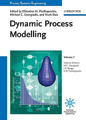Dynamic Process Modeling - Georgiadis, Michael C. (Volume editor), and Banga, Julio R. (Volume editor), and Pistikopoulos, Efstratios N. (Volume editor)