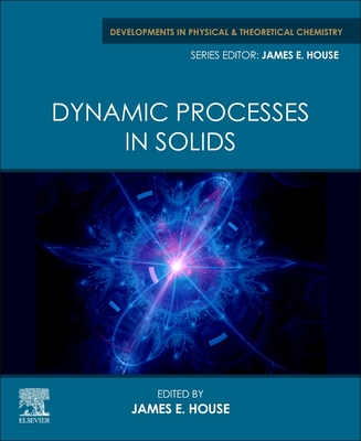 Dynamic Processes in Solids - House, James E (Editor)