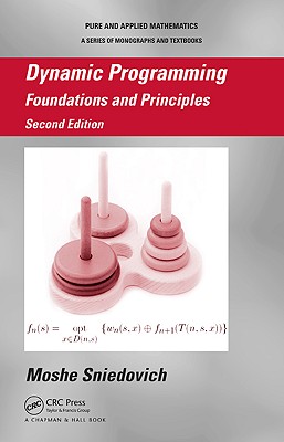 Dynamic Programming: Foundations and Principles, Second Edition - Sniedovich, Moshe, and Nashed, Zuhair (Editor), and Taft, Earl (Editor)