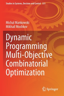 Dynamic Programming Multi-Objective Combinatorial Optimization - Mankowski, Michal, and Moshkov, Mikhail