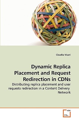 Dynamic Replica Placement and Request Redirection in CDNs - Vicari, Claudio