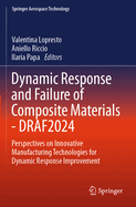 Dynamic Response and Failure of Composite Materials - DRAF 2024: Perspectives on Innovative Manufacturing Technologies for Dynamic Response Improvement