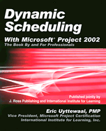 Dynamic Scheduling with Microsoft Project 2002: The Book by and for Professionals
