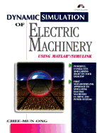 Dynamic Simulations of Electric Machinery: Using Matlab/Simulink