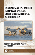 Dynamic State Estimation for Power Systems Under Unconventional Measurements