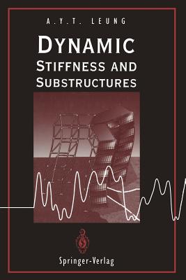 Dynamic Stiffness and Substructures - Leung, Andrew Y T