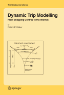 Dynamic Trip Modelling: From Shopping Centres to the Internet