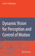 Dynamic Vision for Perception and Control of Motion