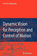 Dynamic Vision for Perception and Control of Motion