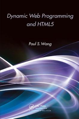 Dynamic Web Programming and HTML5 - Wang, Paul S.