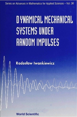 Dynamical Mechanical Systems Under Random Impulses - Iwankiewicz, Radoslaw