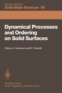 Dynamical Processes and Ordering on Solid Surfaces: Proceedings of the Seventh Taniguchi Symposium, Kashikojima, Japan, September 10-14, 1984