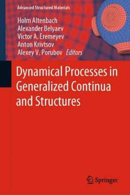 Dynamical Processes in Generalized Continua and Structures - Altenbach, Holm (Editor), and Belyaev, Alexander (Editor), and Eremeyev, Victor A (Editor)