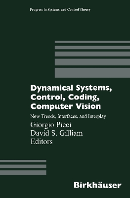 Dynamical Systems, Control, Coding, Computer Vision: New Trends, Interfaces, and Interplay - Picci, Giorgio (Editor), and Gilliam, D S (Editor)