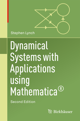Dynamical Systems with Applications Using Mathematica(r) - Lynch, Stephen