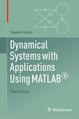 Dynamical Systems with Applications Using Matlab(r) - Lynch, Stephen