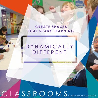 Dynamically Different Classrooms: Create Spaces That Spark Learning - Gadsby, Claire
