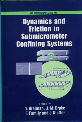 Dynamics and Friction in Submicrometer Confining Systems - Braiman, Y (Editor), and Drake, J M, President (Editor), and Family, F, Professor (Editor)