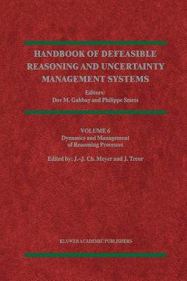 Dynamics and Management of Reasoning Processes - Meyer, John-Jules Ch. (Editor), and Treur, Jan (Editor)