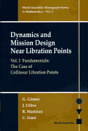Dynamics and Mission Design Near Libration Points - Vol I: Fundamentals: The Case of Collinear Libration Points