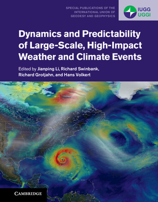 Dynamics and Predictability of Large-Scale, High-Impact Weather and Climate Events - Li, Jianping (Editor), and Swinbank, Richard (Editor), and Grotjahn, Richard (Editor)