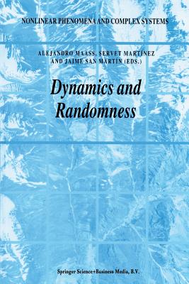 Dynamics and Randomness - Maass, Alejandro (Editor), and Mart�nez, Servet (Editor), and San Mart�n, Jaime (Editor)