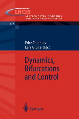 Dynamics, Bifurcations and Control - Colonius, Fritz (Editor), and Gr�ne, Lars (Editor)