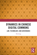 Dynamics in Chinese Digital Commons: Law, Technology, and Governance