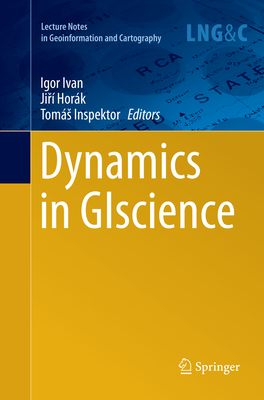 Dynamics in GIscience - Ivan, Igor (Editor), and Hor�k, Jir� (Editor), and Inspektor, Tom�s (Editor)