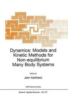 Dynamics: Models and Kinetic Methods for Non-Equilibrium Many Body Systems - Karkheck, John