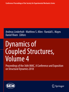 Dynamics of Coupled Structures, Volume 4: Proceedings of the 36th iMac, a Conference and Exposition on Structural Dynamics 2018