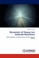 Dynamics of Heavy Ion Induced Reactions