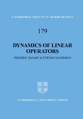 Dynamics of Linear Operators - Bayart, Fr�d�ric, and Matheron, �tienne
