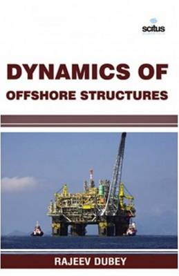 Dynamics of Offshore Structures - Dubey, Rajeev