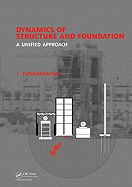 Dynamics of Structure and Foundation - A Unified Approach: I. Fundamentals