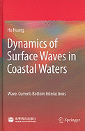 Dynamics of Surface Waves in Coastal Waters: Wave-Current-Bottom Interactions