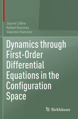 Dynamics through First-Order Differential Equations in the Configuration Space - Llibre, Jaume, and Ram�rez, Rafael, and Ram�rez, Valent�n