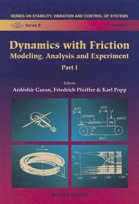 Dynamics with Friction: Modeling, Analysis and Experiment (Part I) - Guran, Ardeshir, and Pfeiffer, Friedrich, and Popp, Karl