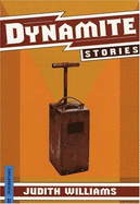 Dynamite Stories - Williams, Judith