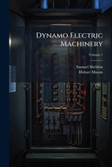 Dynamo Electric Machinery: Its Construction, Design, And Operation. Direct Current Machines; Volume 1