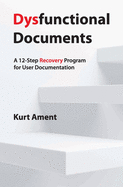 Dysfunctional Documents: A 12-Step Recovery Program for User Documentation
