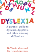 Dyslexia: A parents' guide to dyslexia, dyspraxia and other learning difficulties
