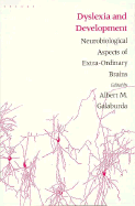 Dyslexia and Development: Neuro-Biological Aspects of Extra-Ordinary Brains