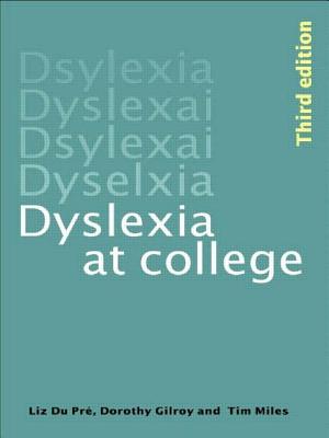 Dyslexia at College - Miles, T R, and Gilroy, Dorothy, and Du Pre, Elizabeth Ann